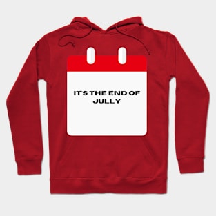 It's end of jully Hoodie